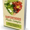 Superfoods Made Simple ebook cover showing a variety of fresh vegetables and fruits in a glass bowl