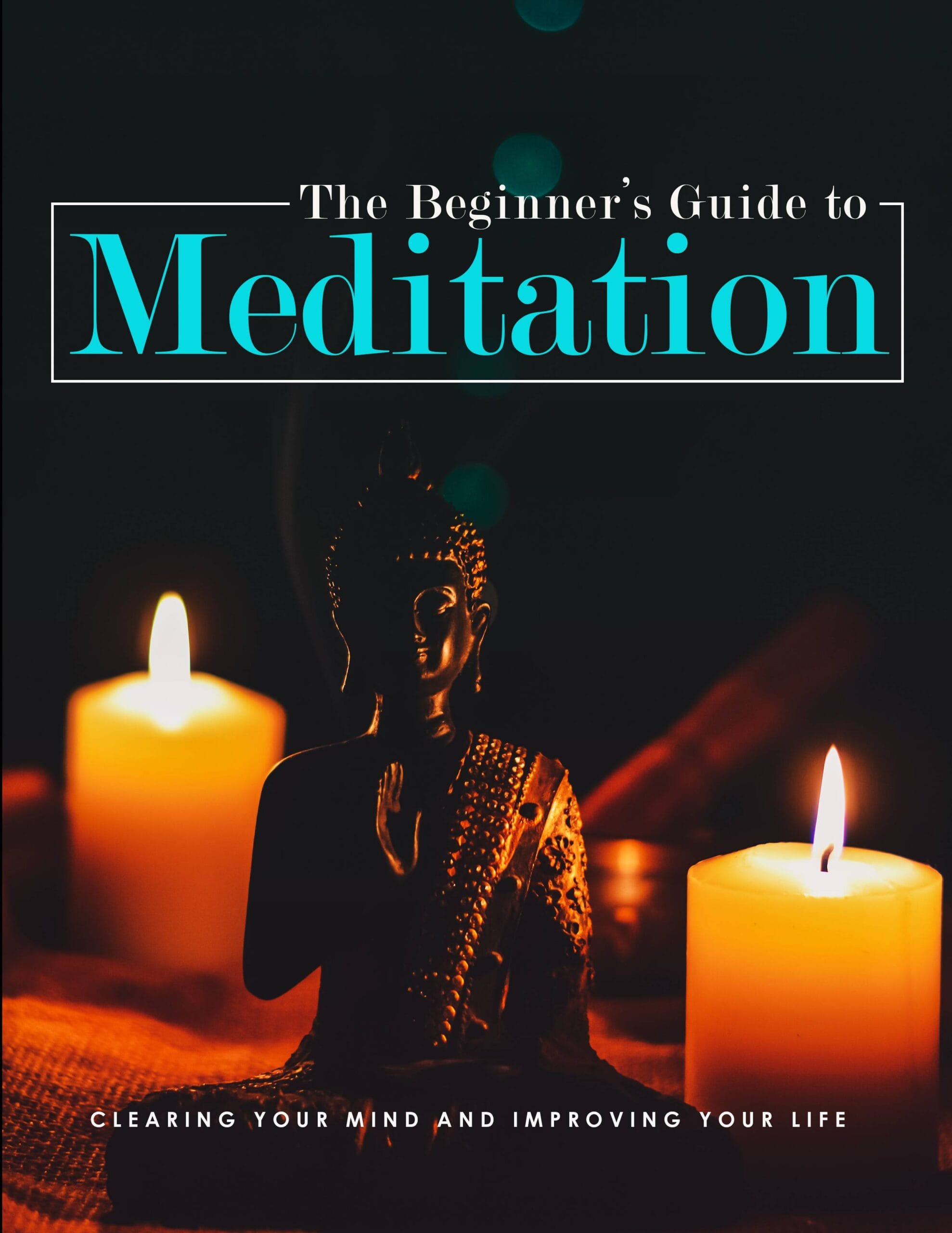 The Beginner's Guide To Meditation